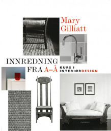 Innredning fra A til Å av Mary Gilliatt (Innbundet)