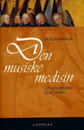 Den musiske medisin av Audun Myskja (Innbundet)