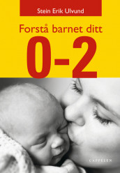 Forstå barnet ditt, 0-2 år av Stein Erik Ulvund (Innbundet)