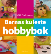 Barnas kuleste hobbybok av Gill Dickinson (Innbundet)