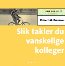 Slik takler du vanskelige kolleger av Robert Bramson (Heftet)