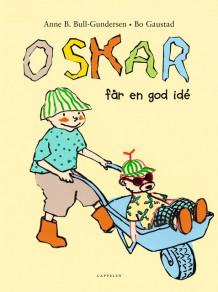 Oskar får en god idé av Anne B. Bull-Gundersen (Innbundet)