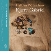 Kjære Gabriel av Halfdan W. Freihow (Lydbok-CD)