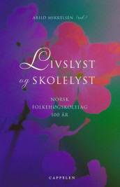 Livslyst og skolelyst av Arild Mikkelsen (Innbundet)
