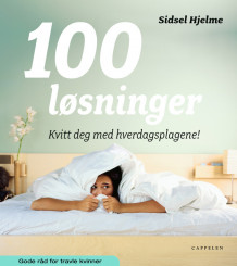 100 løsninger Kvitt deg med hverdagsplagene av Sidsel Hjelme (Innbundet)