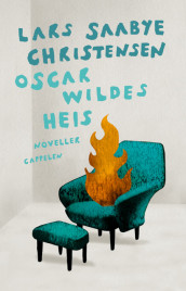 Oscar Wildes heis av Lars Saabye Christensen (Innbundet)