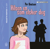Hilsen en som elsker deg av Per Knutsen (Lydbok-CD)