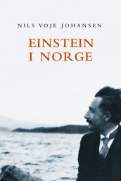 Einstein i Norge av Nils Voje Johansen (Innbundet)