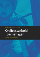 Kvalitetsarbeid i barnehagen av Kari Kvistad og Frode Søbstad (Heftet)