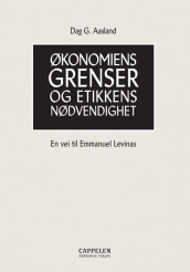 Økonomiens grenser og etikkens nødvendighet av Dag G. Aasland (Heftet)