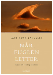 Når fuglen letter av Lars Roar Langslet (Innbundet)