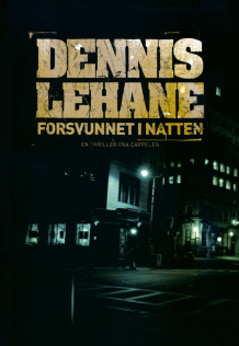 Forsvunnet i natten av Dennis Lehane (Innbundet)