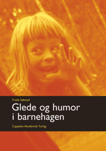 Glede og humor i barnehagen av Frode Søbstad (Heftet)