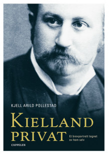 Kielland privat av Kjell Arild Pollestad (Innbundet)