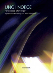 Ung i Norge. Psykososiale utfordringer av Ingela Lundin Kvalem og Lars Wichstrøm (Heftet)