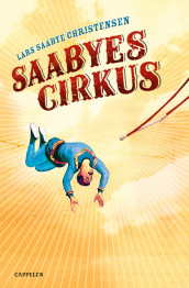 Saabyes cirkus av Lars Saabye Christensen (Innbundet)