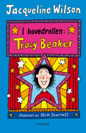 I hovedrollen: Tracy Beaker av Jacqueline Wilson (Innbundet)