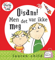 Charlie og Lola - Oisann! Men det var ikke meg av Lauren Child (Innbundet)