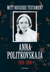 Mitt russiske testament av Anna Politkovskaja (Innbundet)