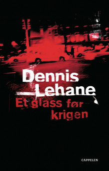 Et glass før krigen av Dennis Lehane (Innbundet)
