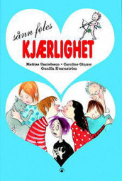 Sånn føles kjærlighet av M. Danielsson og C. Ginner og T. Halling (Innbundet)
