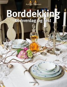 Borddekking, til hverdag og fest av Aud Liv Thoresen (Innbundet)
