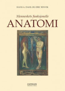 Menneskets funksjonelle anatomi av Hans Alfred Dahl, Eric Rinvik og Ola Wærhaug (Innbundet)