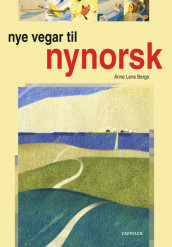 Nye vegar til nynorsk av Anne Lene Berge (Heftet)