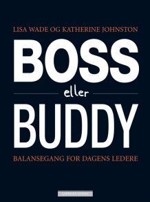 Boss eller Buddy av Katherine Johnston og Lisa Wade (Innbundet)