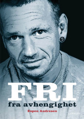 Fri fra avhengighet av Espen Andresen (Innbundet)