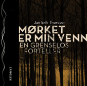Mørket er min venn av Jan Erik Thoresen (Lydbok-CD)