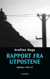 Rapport fra utpostene av Arnfinn Haga (Innbundet)