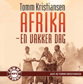 Afrika - en vakker dag av Tomm Kristiansen (Lydbok MP3-CD)