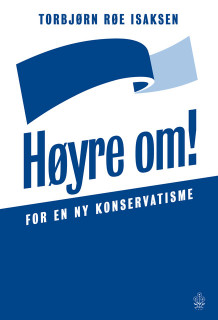 Høyre om! av Torbjørn Røe Isaksen (Fleksibind)