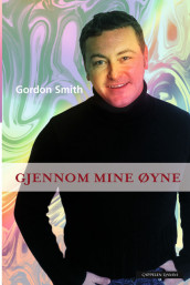 Gjennom mine øyne av Gordon Smith (Innbundet)