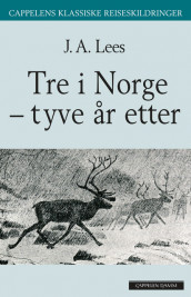 Tre i Norge -- tyve år etter av J.A. Lees (Innbundet)
