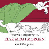 Elsk meg i morgen av Ingvar Ambjørnsen (Nedlastbar lydbok)