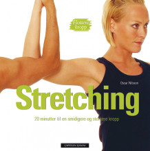 Stretching - 20 minutter til en smidigere og sterkere kropp av Oscar Nilsson (Innbundet)