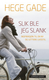 Slik ble jeg slank av Hege Gade (Heftet)