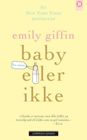 Baby eller ikke av Emily Giffin (Heftet)