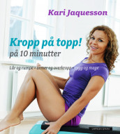 Kropp på topp! På 10 minutter av Kari Jaquesson (Innbundet)
