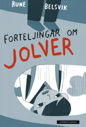 Forteljingar om Jolver av Rune Belsvik (Innbundet)