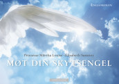 Møt din skytsengel av Elisabeth Nordeng og Prinsesse Märtha Louise (Innbundet)