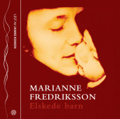 Elskede barn av Marianne Fredriksson (Lydbok-CD)