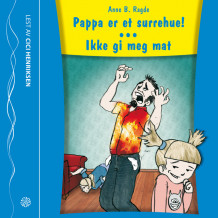 Pappa er et surrehue!/ Ikke gi meg mat av Anne Birkefeldt Ragde (Lydbok-CD)