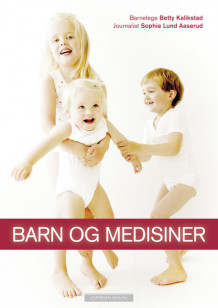 Barn og medisiner av Betty Kalikstad (Innbundet)