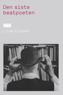Den siste beatpoeten av Linda Skårbrevik Klakken (Heftet)