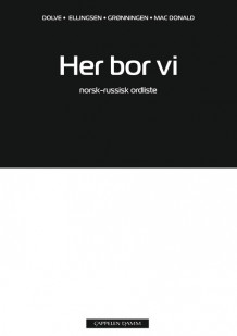 Her bor vi Norsk-russisk ordliste av Ingebjørg Dolve (Heftet)