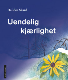 Uendelig kjærlighet av Halldor Skard (Innbundet)