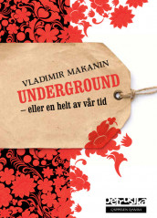 Underground – eller en helt av vår tid av Vladimir Makanin (Innbundet)